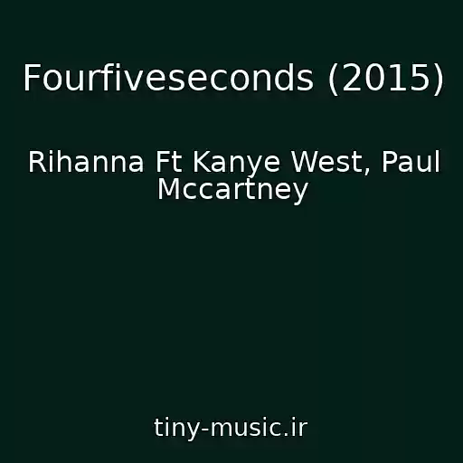 کاور آهنگ Fourfiveseconds (2015) از Rihanna Ft Kanye West, Paul Mccartney