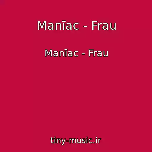 کاور آهنگ Manīac - Frau از Manīac - Frau