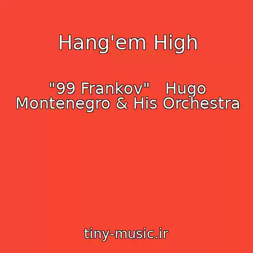کاور آهنگ Hang'em High از "99 Frankov"   Hugo Montenegro & His Orchestra