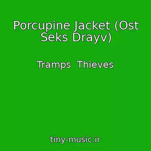 کاور آهنگ Porcupine Jacket (Ost Seks Drayv) از Tramps  Thieves