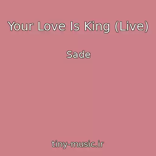کاور آهنگ Your Love Is King (Live) از Sade