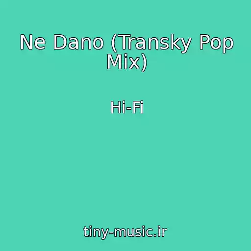 کاور آهنگ Ne Dano (Transky Pop Mix) از Hi-Fi