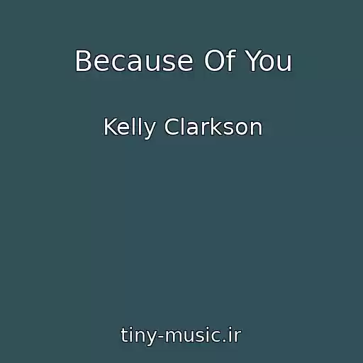 کاور آهنگ Because Of You از Kelly Clarkson