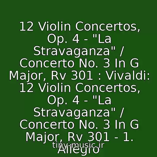 کاور آهنگ 12 Violin Concertos, Op. 4 - "La Stravaganza" / Concerto No. 3 In G Major, Rv 301 : Vivaldi: 12 Violin Concertos, Op. 4 - "La Stravaganza" / Concerto No. 3 In G Major, Rv 301 - 1. Allegro از Simon Standage, The English Concert, Trevor Pinnock