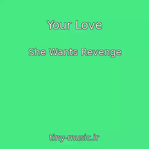 کاور آهنگ Your Love از She Wants Revenge