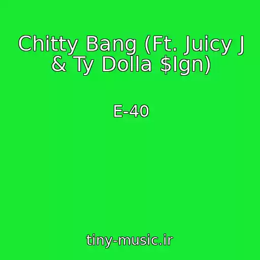 کاور آهنگ Chitty Bang (Ft. Juicy J & Ty Dolla $Ign) از E-40