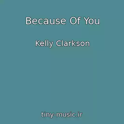 کاور آهنگ Because Of You از Kelly Clarkson