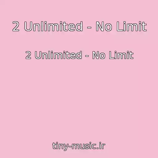 کاور آهنگ 2 Unlimited - No Limit از 2 Unlimited - No Limit