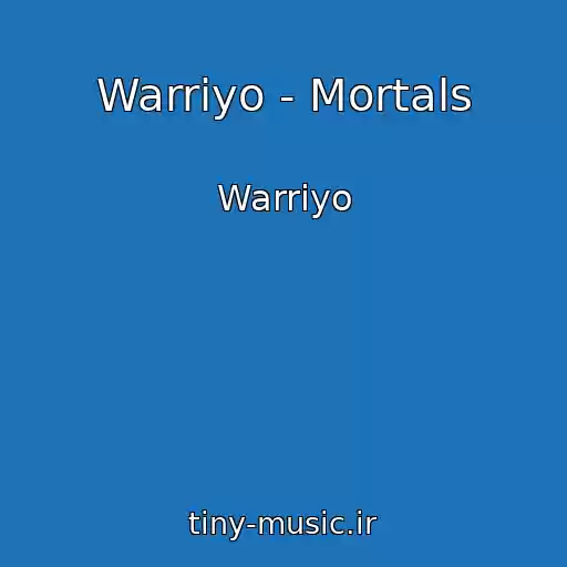 کاور آهنگ Warriyo - Mortals از Warriyo