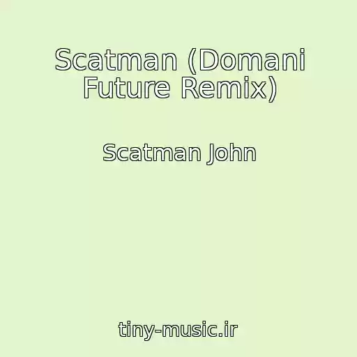 کاور آهنگ Scatman (Domani Future Remix) از Scatman John