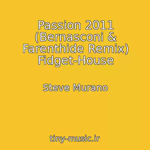 کاور آهنگ Passion 2011 (Bernasconi & Farenthide Remix) Fidget-House از Steve Murano