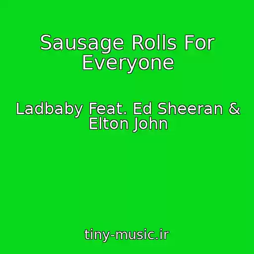 کاور آهنگ Sausage Rolls For Everyone از Ladbaby Feat. Ed Sheeran & Elton John