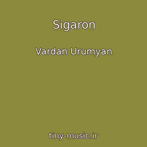 کاور آهنگ Sigaron از Vardan Urumyan