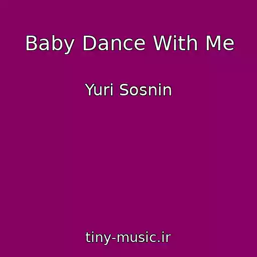 کاور آهنگ Baby Dance With Me از Yuri Sosnin