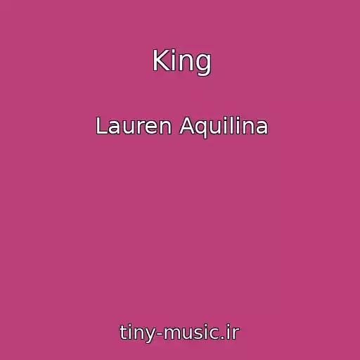 کاور آهنگ King از Lauren Aquilina