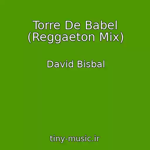 کاور آهنگ Torre De Babel (Reggaeton Mix) از David Bisbal