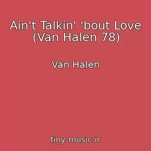کاور آهنگ Ain't Talkin' 'bout Love (Van Halen 78) از Van Halen
