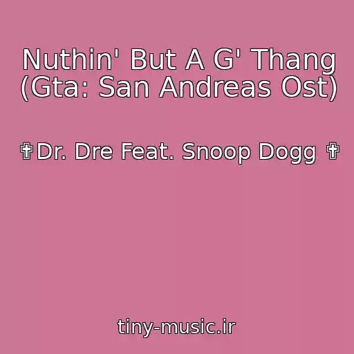 کاور آهنگ Nuthin' But A G' Thang (Gta: San Andreas Ost) از ✟Dr. Dre Feat. Snoop Dogg ✟