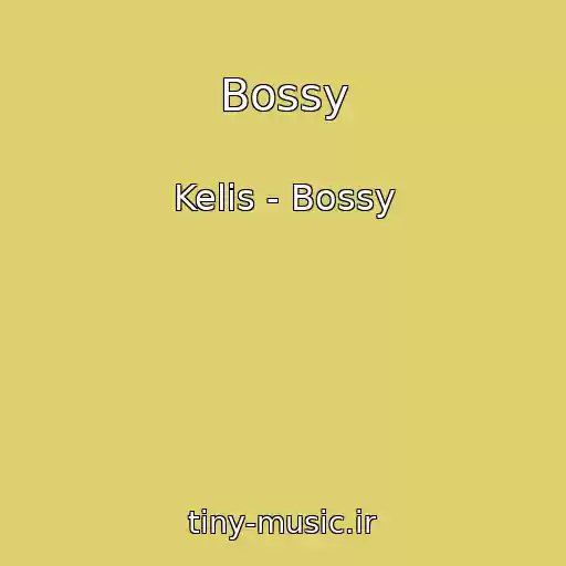 کاور آهنگ Bossy از Kelis - Bossy