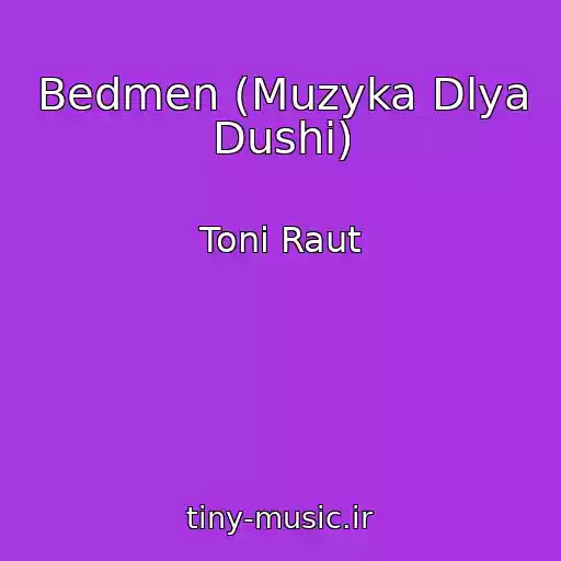 کاور آهنگ Bedmen (Muzyka Dlya Dushi) از Toni Raut