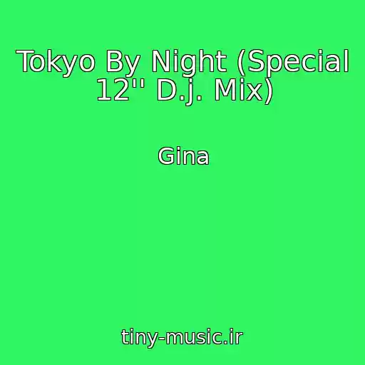 کاور آهنگ Tokyo By Night (Special 12'' D.j. Mix) از Gina