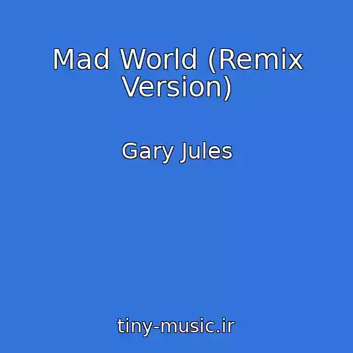 کاور آهنگ Mad World (Remix Version) از Gary Jules