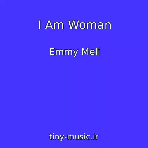 کاور آهنگ I Am Woman از Emmy Meli