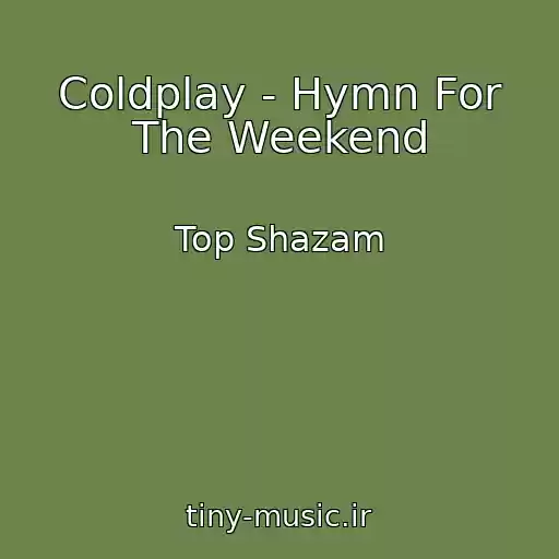 کاور آهنگ Coldplay - Hymn For The Weekend از Top Shazam