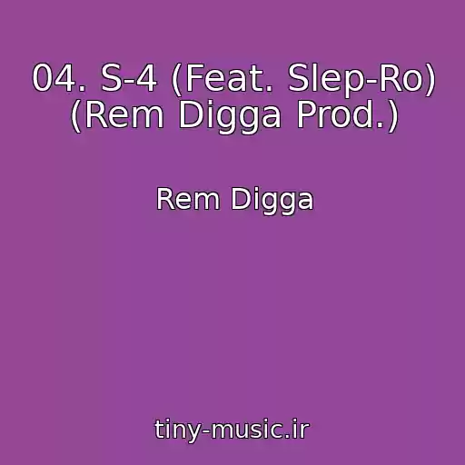 کاور آهنگ 04. S-4 (Feat. Slep-Ro) (Rem Digga Prod.) از Rem Digga