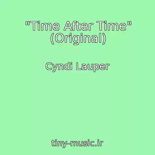 کاور آهنگ "Time After Time" (Original) از Cyndi Lauper