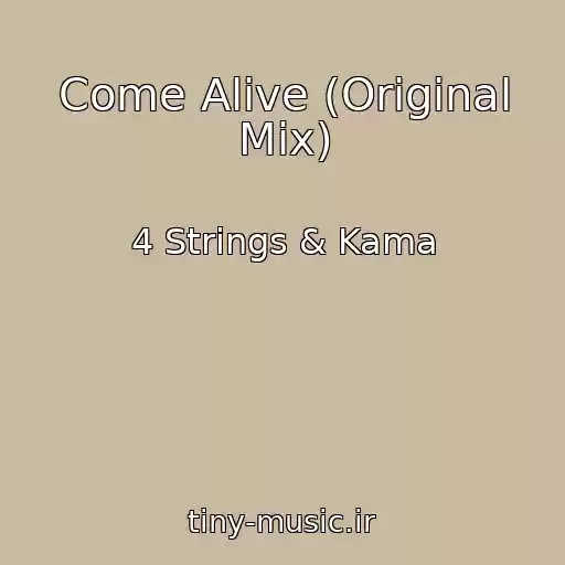 کاور آهنگ Come Alive (Original Mix) از 4 Strings & Kama