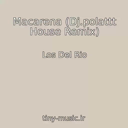 کاور آهنگ Macarena (Dj.polattt House Remix) از Los Del Rio