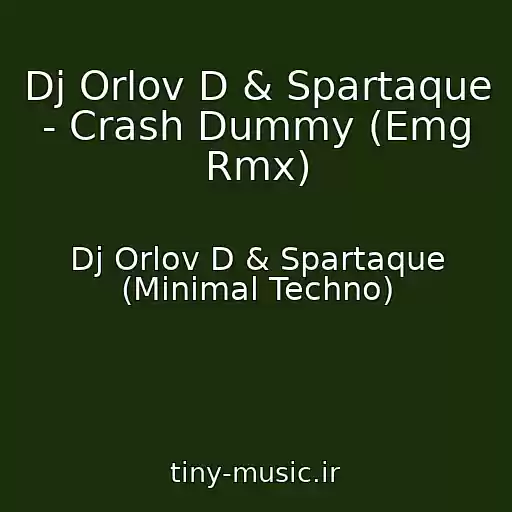 کاور آهنگ Dj Orlov D & Spartaque - Crash Dummy (Emg Rmx) از Dj Orlov D & Spartaque (Minimal Techno)