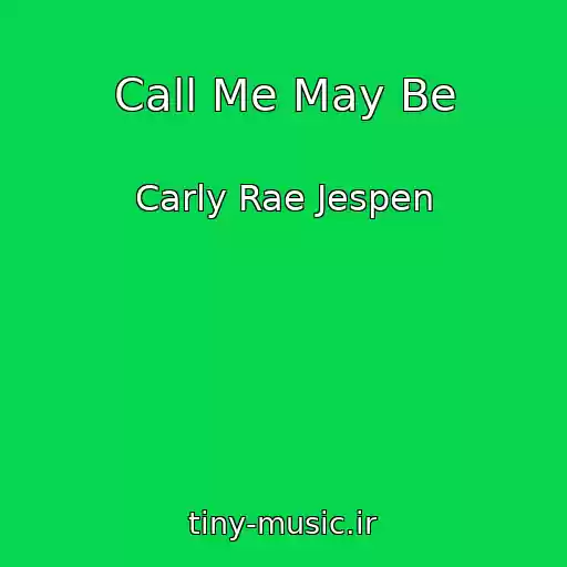 کاور آهنگ Call Me May Be از Carly Rae Jespen