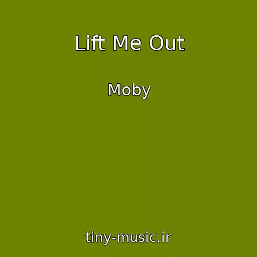 کاور آهنگ Lift Me Out از Moby