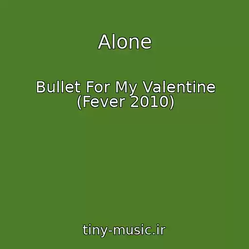 کاور آهنگ Alone از Bullet For My Valentine (Fever 2010)