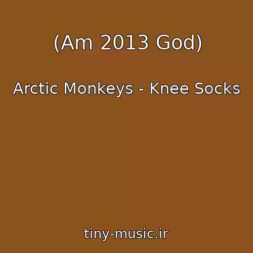 کاور آهنگ (Am 2013 God) از Arctic Monkeys - Knee Socks