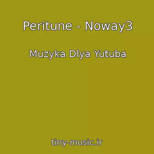 کاور آهنگ Peritune - Noway3 از Muzyka Dlya Yutuba