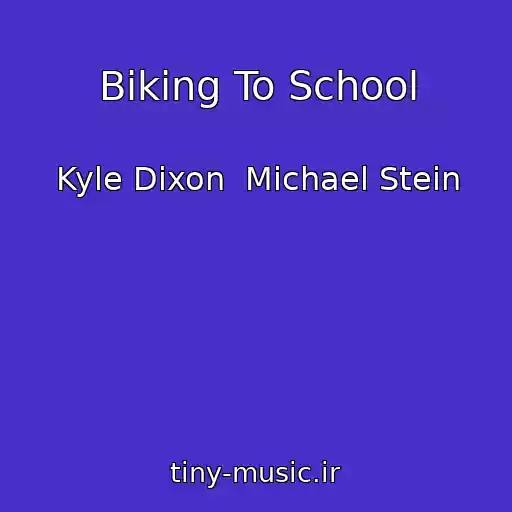 کاور آهنگ Biking To School از Kyle Dixon  Michael Stein