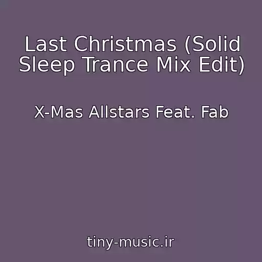 کاور آهنگ Last Christmas (Solid Sleep Trance Mix Edit) از X-Mas Allstars Feat. Fab
