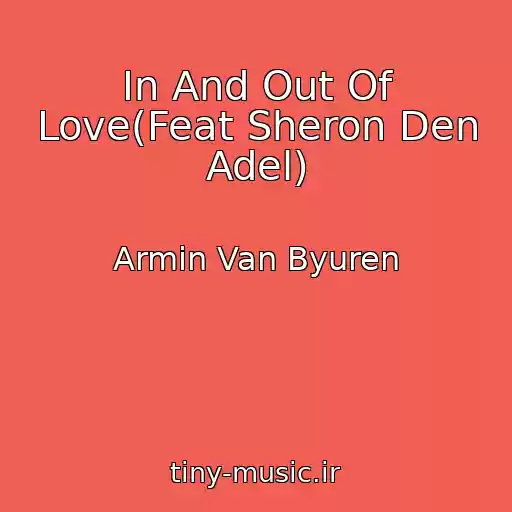 کاور آهنگ In And Out Of Love(Feat Sheron Den Adel) از Armin Van Byuren