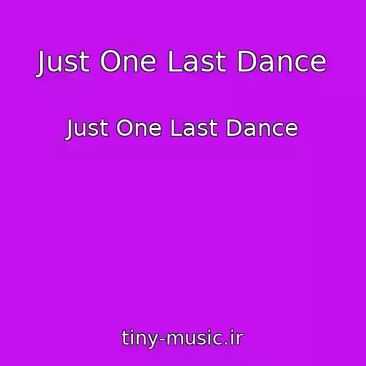 کاور آهنگ Just One Last Dance از Just One Last Dance
