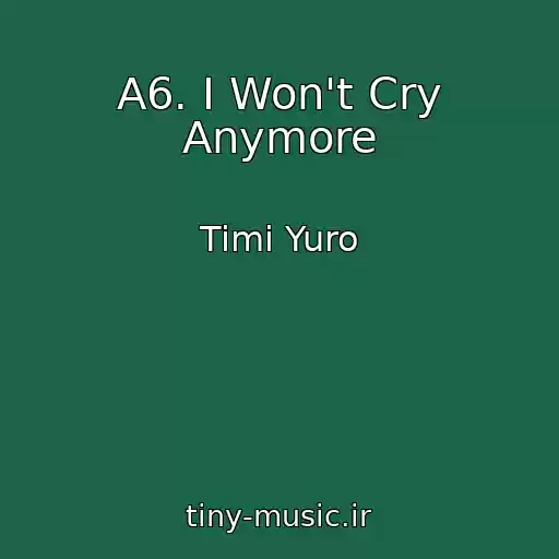 کاور آهنگ A6. I Won't Cry Anymore از Timi Yuro