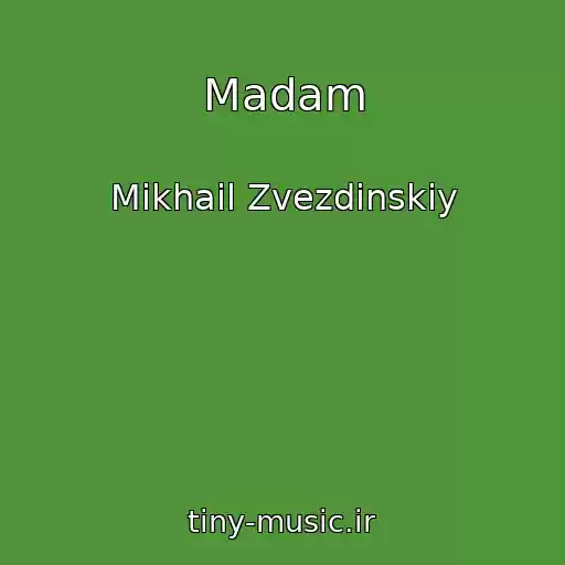 کاور آهنگ Madam از Mikhail Zvezdinskiy