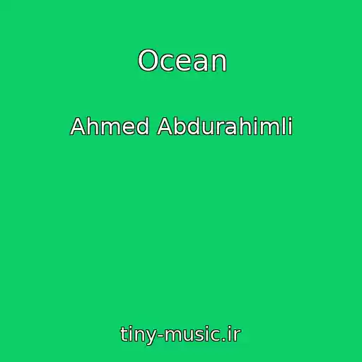 کاور آهنگ Ocean از Ahmed Abdurahimli