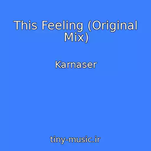 کاور آهنگ This Feeling (Original Mix) از Karnaser