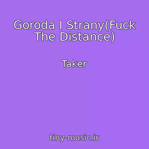 کاور آهنگ Goroda I Strany(Fuck The Distance) از Taker