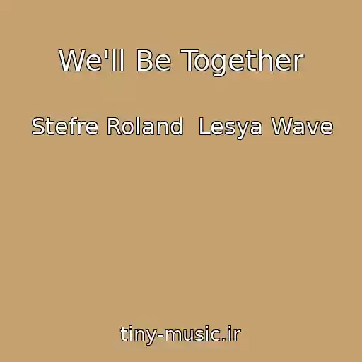 کاور آهنگ We'll Be Together از Stefre Roland  Lesya Wave
