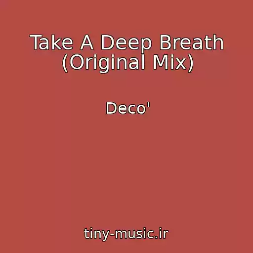 کاور آهنگ Take A Deep Breath (Original Mix) از Deco'