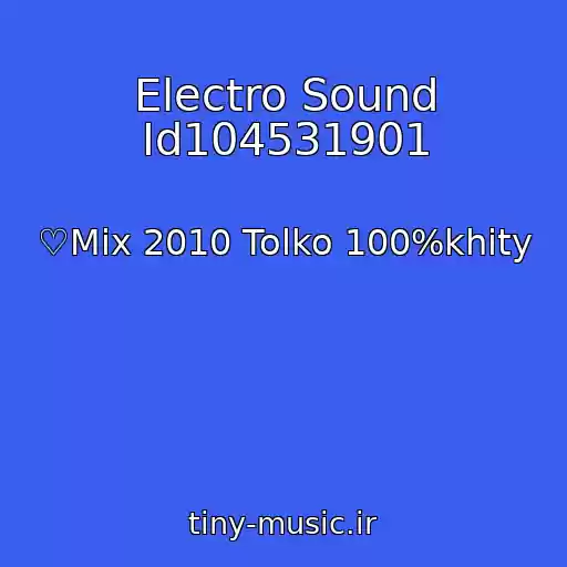 کاور آهنگ Electro Sound Id104531901 از ♡Mix 2010 Tolko 100%khity